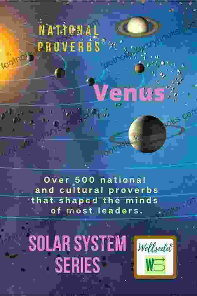 A Copy Of Venus Solar System National Proverbs Over 500 National And Cultural Proverbs That Shaped The Minds Of Most Leaders: Proverbs That You Can Apply In Your Day To Day Life