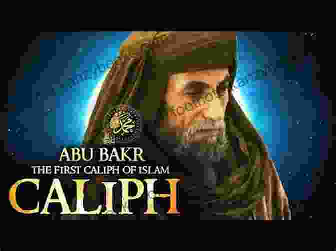 Abu Bakr As The First Caliph Of Islam The Best Friend: Abu Bakr