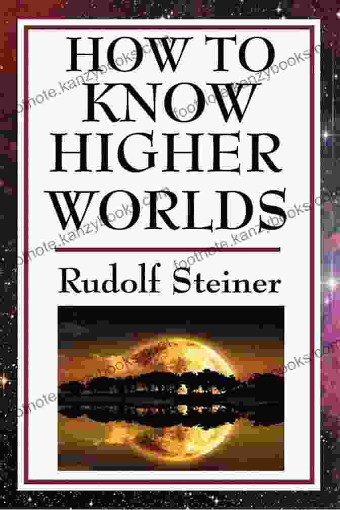 Book Cover: How To Know Higher Worlds How To Know Higher Worlds: A Modern Path Of Initiation (Classics In Anthroposophy)