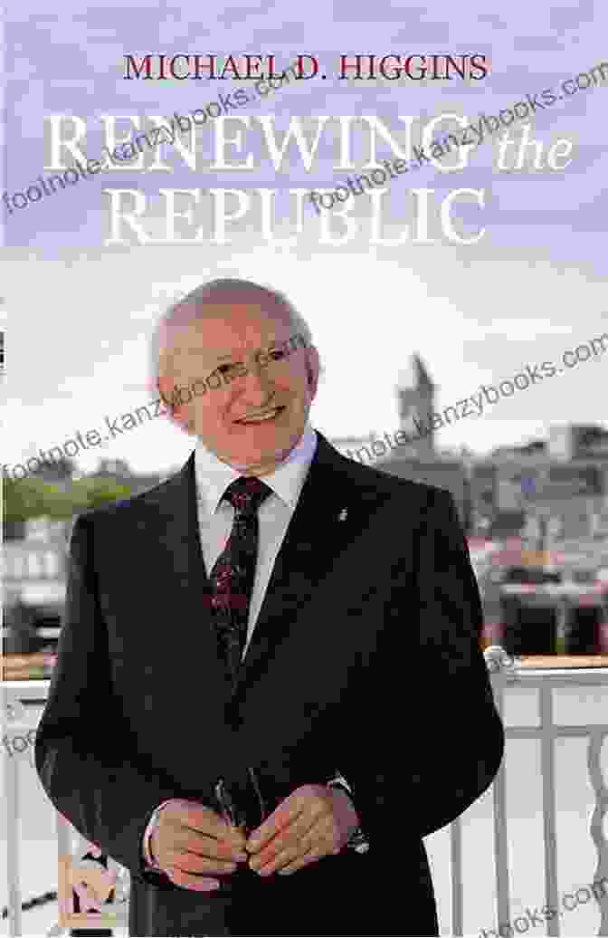 Book Cover Of Renewing The Republic By Michael D. Higgins Renewing The Republic Michael D Higgins