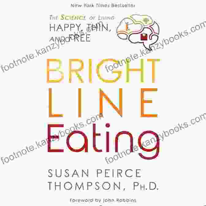 Book Cover Of The Science Of Living Happy, Thin, And Free Bright Line Eating: The Science Of Living Happy Thin And Free