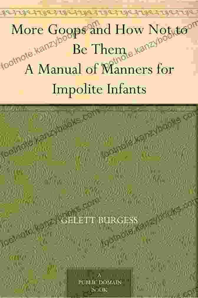 Cover Of 'Manual Of Manners For Impolite Infants Illustrated' MORE GOOPS And How Not To Be Them: A Manual Of Manners For Impolite Infants (Illustrated)