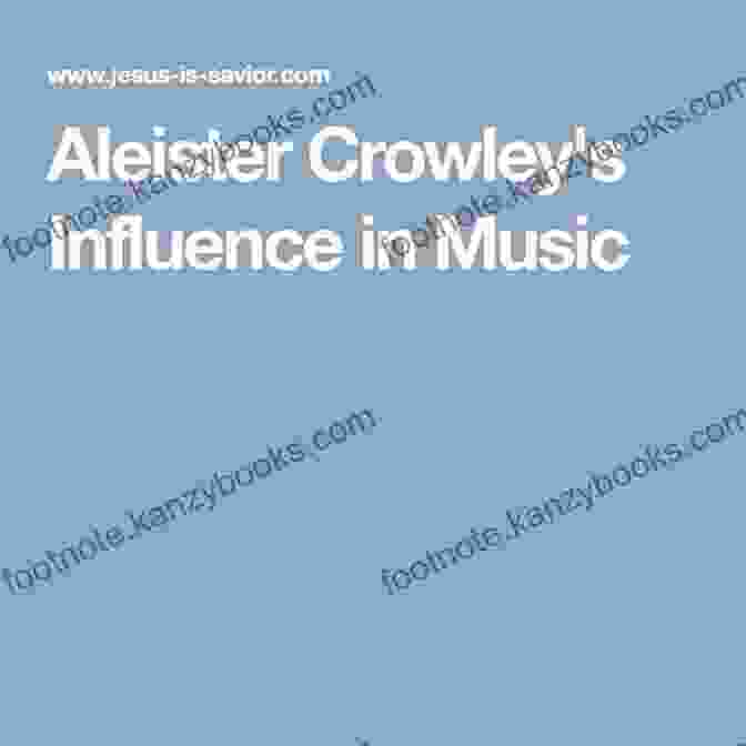 Crowley's Influence On Rock And Roll Music Aleister Crowley: Magick Rock And Roll And The Wickedest Man In The World