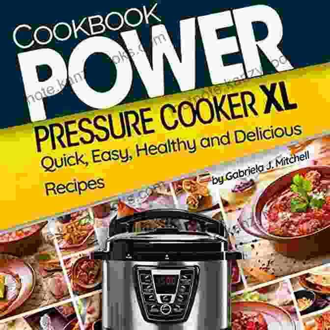 Healthy And Nutritious Power Pressure Cooker XL Cookbook: Delicious Recipes For The Whole Family (Nutrition Facts) + Bonus 30 Recipes Under 150 Calories Easy Electric Pressure Cooker Meals