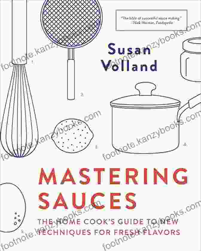 Mastering Sauce Making Techniques Sauce Recipes (Sauce Cookbook Modern Sauces Barbecue Sauces Recipes For Every Cook Marinades Rubs Mopping Sauces)