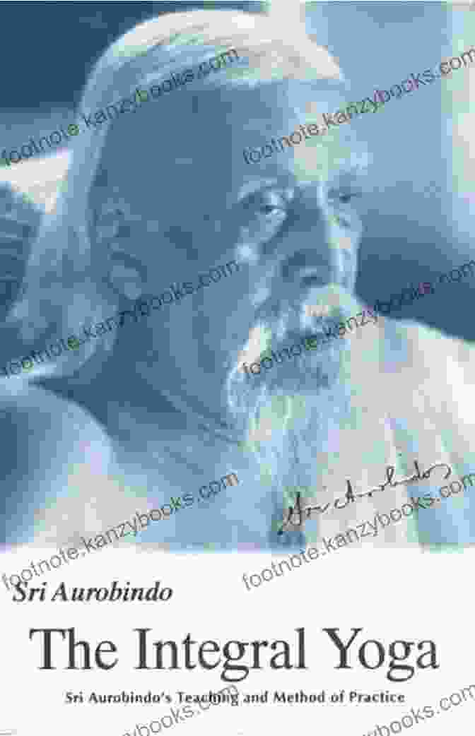 Sri Aurobindo Teaching Method Of Practice Us Edition Integral Yoga: Sri Aurobindo S Teaching Method Of Practice US Edition