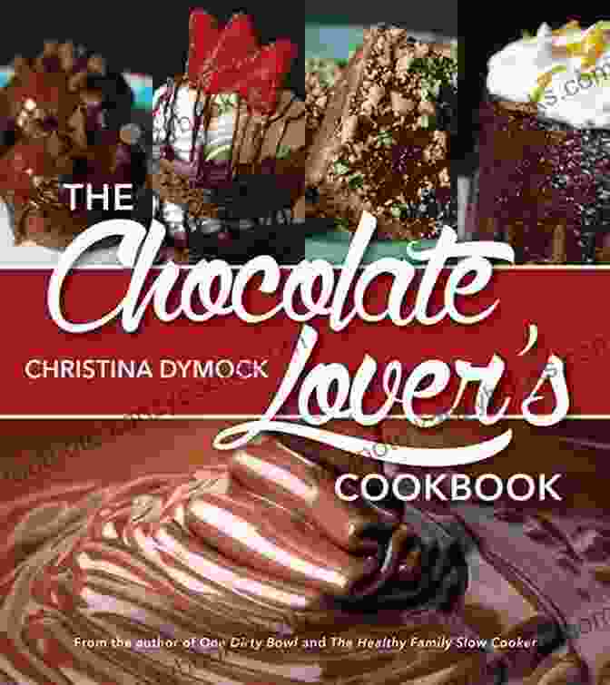 The Chocolate Lover Cookbook By Helen Marie Clarke The Chocolate Lover S Cookbook Helen Marie Clarke