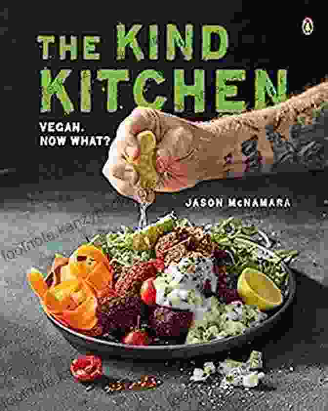 The Kind Kitchen Vegan Now What Book Cover With Vibrant Vegetables And A Steaming Bowl Of Plant Based Dish The Kind Kitchen: Vegan Now What?