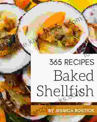 365 Baked Shellfish Recipes: Discover Baked Shellfish Cookbook NOW