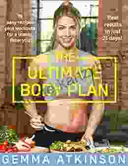 The Ultimate Body Plan: 75 Easy Recipes Plus Workouts For A Leaner Fitter You