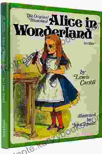 Alice In Wonderland By Lewis Carroll: The Original Edition With Complete Illustrations