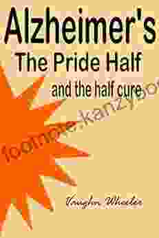 Alzheimer S The Pride Half And The Half Cure