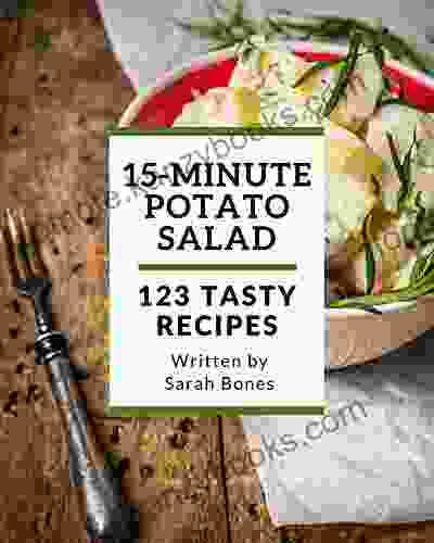 123 Tasty 15 Minute Potato Salad Recipes: An Inspiring 15 Minute Potato Salad Cookbook For You