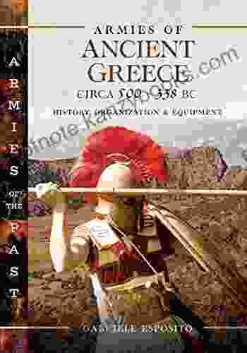 Armies Of Ancient Greece Circa 500 338 BC: History Organization Equipment