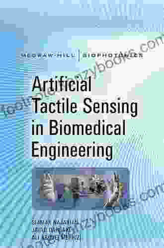 Artificial Tactile Sensing In Biomedical Engineering (McGraw Hill Biophotonics)