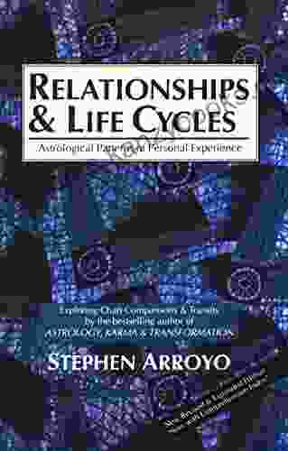 Relationships And Life Cycles: Astrological Patterns Of Personal Experience