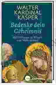 Bedenke Dein Geheimnis: Meditationen Zu Advent Und Weihnachten