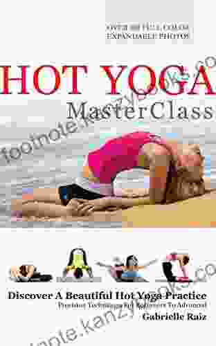 Hot Yoga MasterClass: Bikram And Hot Yoga Precision Techniques For Beginners To Advanced