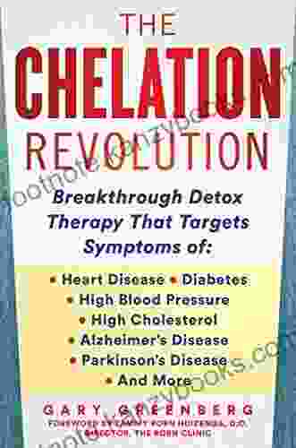 The Chelation Revolution: Breakthrough Detox Therapy With A Foreword By Tammy Born Huizenga D O Founder Of The Born Clinic