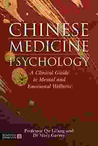 Chinese Medicine Psychology: A Clinical Guide To Mental And Emotional Wellness