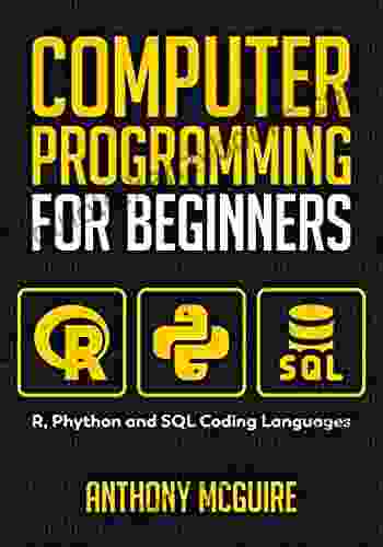 Computer Programming For Beginners: 3 In 1: R Phython And SQL Coding Languages