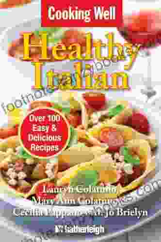 Cooking Well: Healthy Italian: Over 100 Easy Delicious Recipes