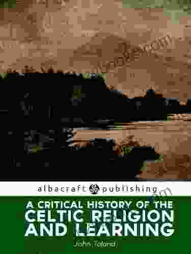 A Critical History Of The Celtic Religion And Learning