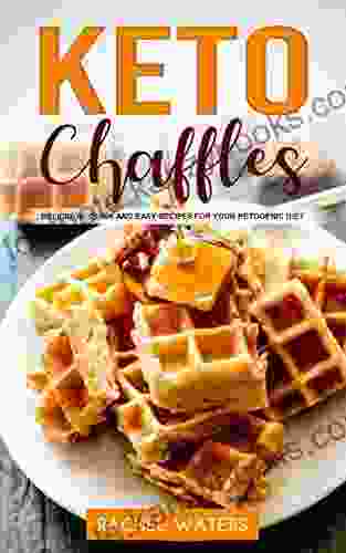 Keto Chaffles: Delicious Quick and Easy Recipes for Your Ketogenic Diet