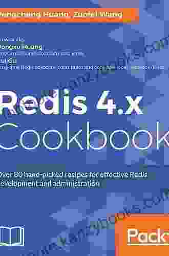 Redis 4 X Cookbook: Over 80 Hand Picked Recipes For Effective Redis Development And Administration