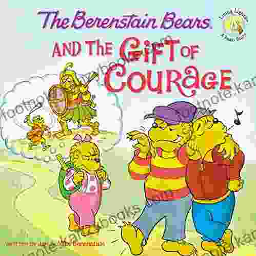 The Berenstain Bears And The Gift Of Courage (Berenstain Bears/Living Lights: A Faith Story)