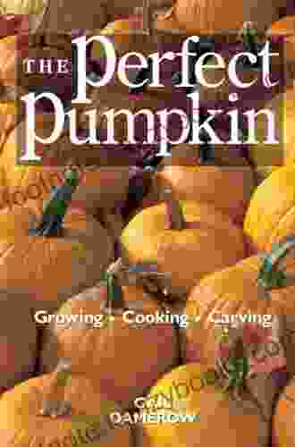 The Perfect Pumpkin: Growing/Cooking/Carving