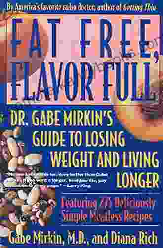 Fat Free Flavor Full: Dr Gabe Mirkin S Guide To Losing Weight And Living Longer