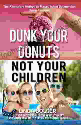 Dunk Your Donuts Not Your Children: The Alternative Method To Forced Infant Submersion Swim Lessons