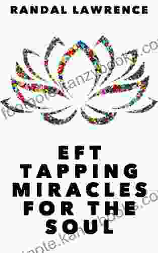 EFT Tapping Miracles for the Soul: Six inspiring and uplifting stories of positive change and transformation through Emotional Freedom Therapy tapping