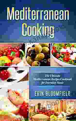 Mediterranean Cooking: The Ultimate Mediterranean Recipes Cookbook For Everyday Meals (Mediterranean Diet Cookbook Mediterranean Diet Mediterranean Recipes And Mediterranean Cookbook 1)