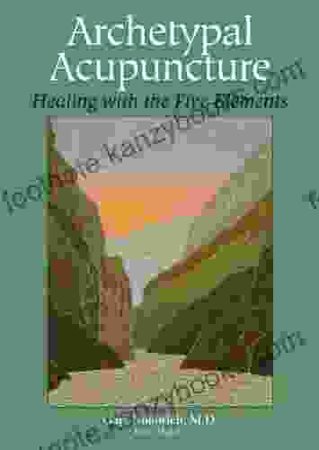 Archetypal Acupuncture: Healing with the Five Elements