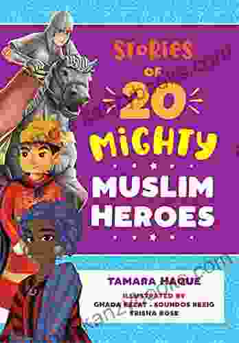 Stories Of 20 Mighty Muslim Heroes: An Empowering Children S About Diverse Legendary Heroes (Mighty Muslim Heroes 1)