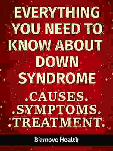 Everything you need to know about Down Syndrome: Causes Symptoms Treatment