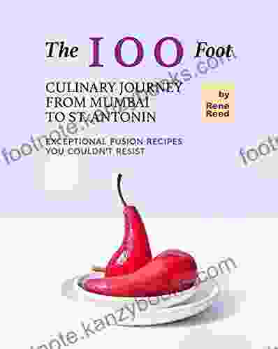 The 100 Foot Culinary Journey From Mumbai To St Antonin: Exceptional Fusion Recipes You Couldn T Resist