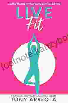 Live Fit: A Fitness Fiction Story With Real Results (Master Trainer Fiction With Actionable Tips 2)