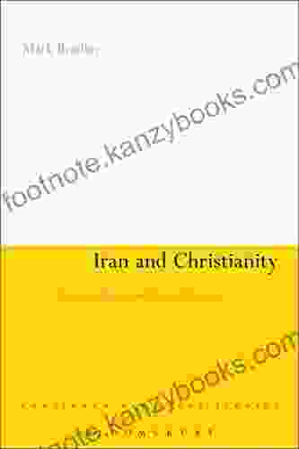 Iran And Christianity: Historical Identity And Present Relevance (Continuum Religious Studies)