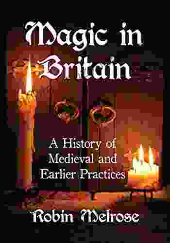 Magic in Britain: A History of Medieval and Earlier Practices