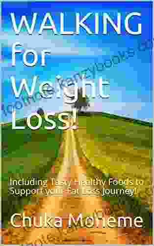 WALKING For Weight Loss : Including Tasty Healthy Foods To Support Your Fat Loss Journey