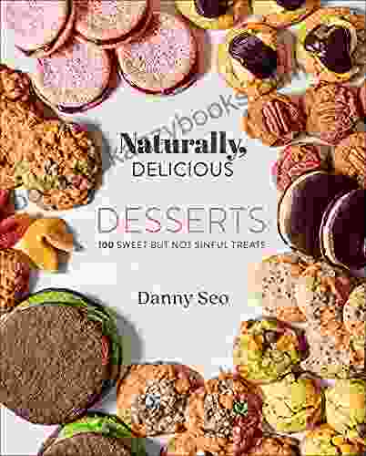 Naturally Delicious: Desserts: 100 Sweet But Not Sinful Treats