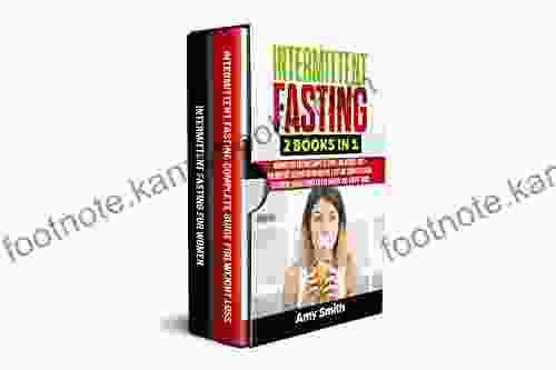 Intermittent Fasting: 2 In 1: Intermittent Fasting For Weight Loss + Intermittent Fasting For Women The Easy And Complete Guide To Control Hunger Burn Fats In Healthy And Simple Ways