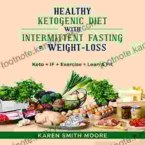 Healthy Ketogenic Diet With Intermittent Fasting = Weight Loss: Keto + IF + Exercise = Healthy Lean Fit