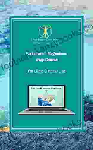 Far Infrared Magnesium Wrap Course For Clinic Home Use: Learn How To Use Magnesium Salts And Far Infrared For Better Health And Vitality