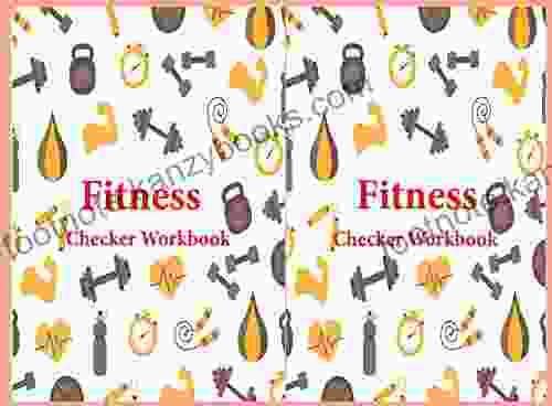 Fitness Checker Workbook: Making Prep Easy Programme Possible Control Anthropocentric Live Healthy Protect Heart Disease Ensuring Clean Eating Medical Nutrition Beginning Day Self