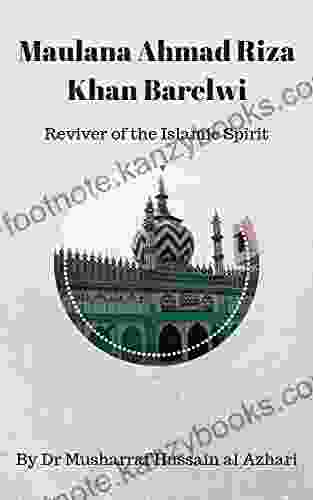 Maulana Ahmad Riza Khan Barelwi: Reviver Of The Islamic Spirit (Islamic Times Places And People)