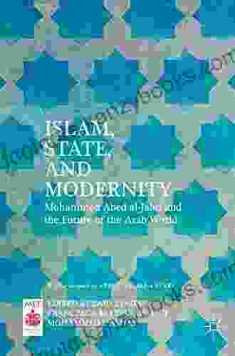 Islam State And Modernity: Mohammed Abed Al Jabri And The Future Of The Arab World (Middle East Today)